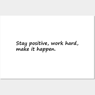 Stay Positive Work Hard Make It Happen Posters and Art